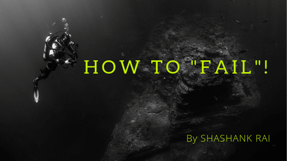 Success is overrated...Learn How to FAIL.