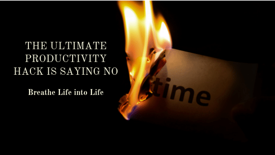 The Ultimate Productivity Hack - Say NO