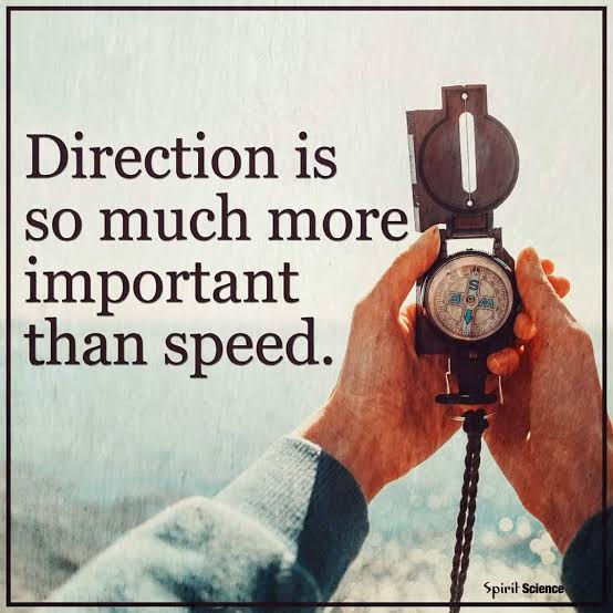 Direction is more important than speed